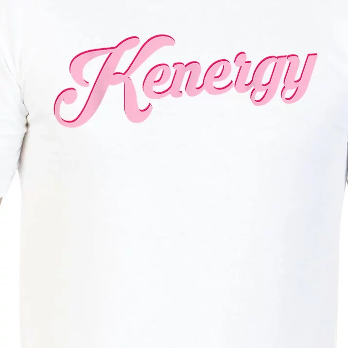 Kenergy I Have Kenergy Funny I Am Kenough Comfort Colors T-Shirt