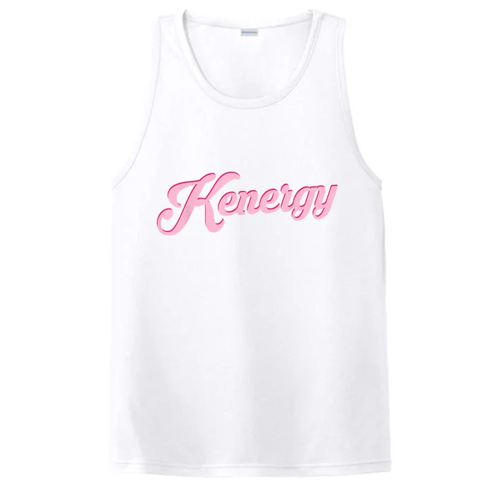 Kenergy I Have Kenergy Funny I Am Kenough Performance Tank