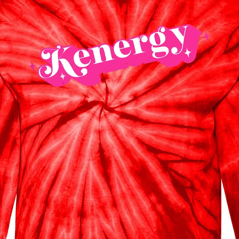 Kenergy I Have Kenergy Funny I Am Kenough Tie-Dye Long Sleeve Shirt