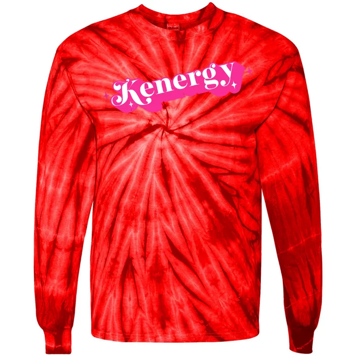 Kenergy I Have Kenergy Funny I Am Kenough Tie-Dye Long Sleeve Shirt