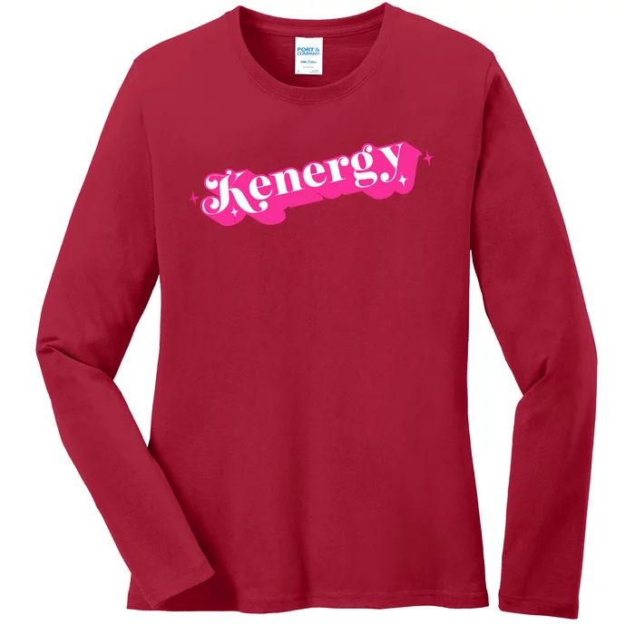 Kenergy I Have Kenergy Funny I Am Kenough Ladies Long Sleeve Shirt