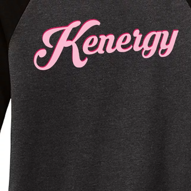 Kenergy i have kenergy funny i am kenough Women's Tri-Blend 3/4-Sleeve Raglan Shirt