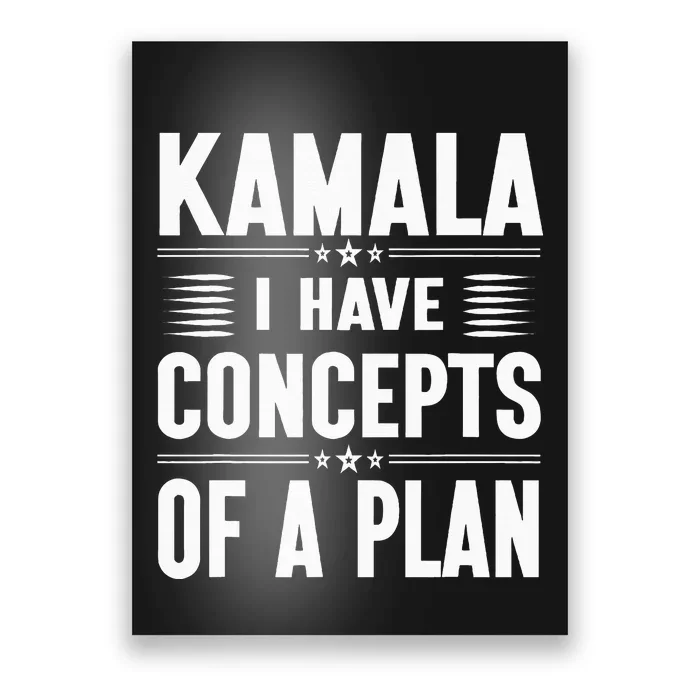 Kamala I Have Concepts Of A Plan Harris Election Poster