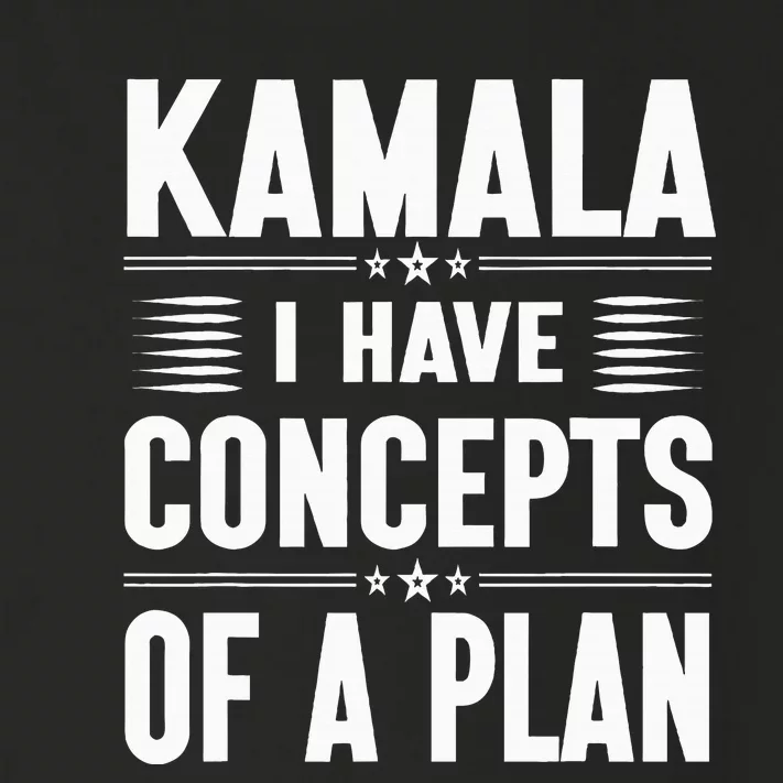 Kamala I Have Concepts Of A Plan Harris Election Toddler Long Sleeve Shirt