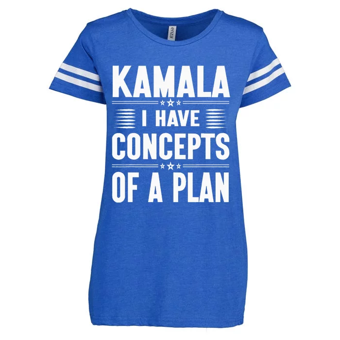 Kamala I Have Concepts Of A Plan Harris Election Enza Ladies Jersey Football T-Shirt