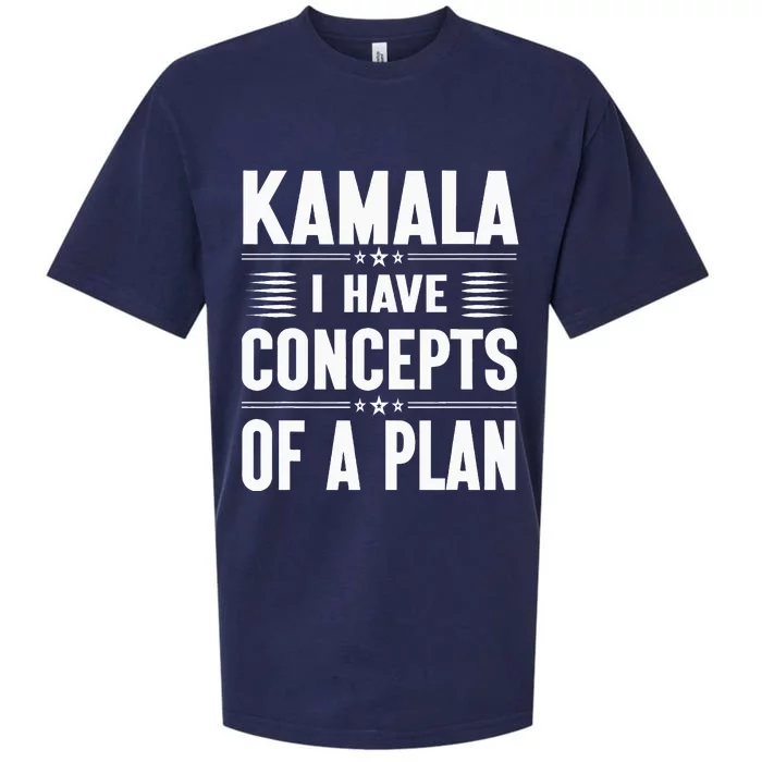 Kamala I Have Concepts Of A Plan Harris Election Sueded Cloud Jersey T-Shirt