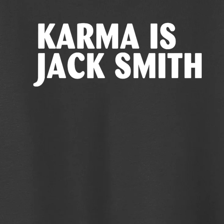 Karma Is Jack Smith Toddler T-Shirt