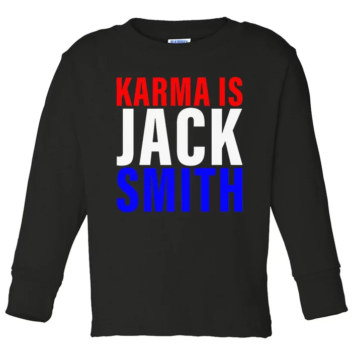 Karma Is Jack Smith Jack Smith Toddler Long Sleeve Shirt