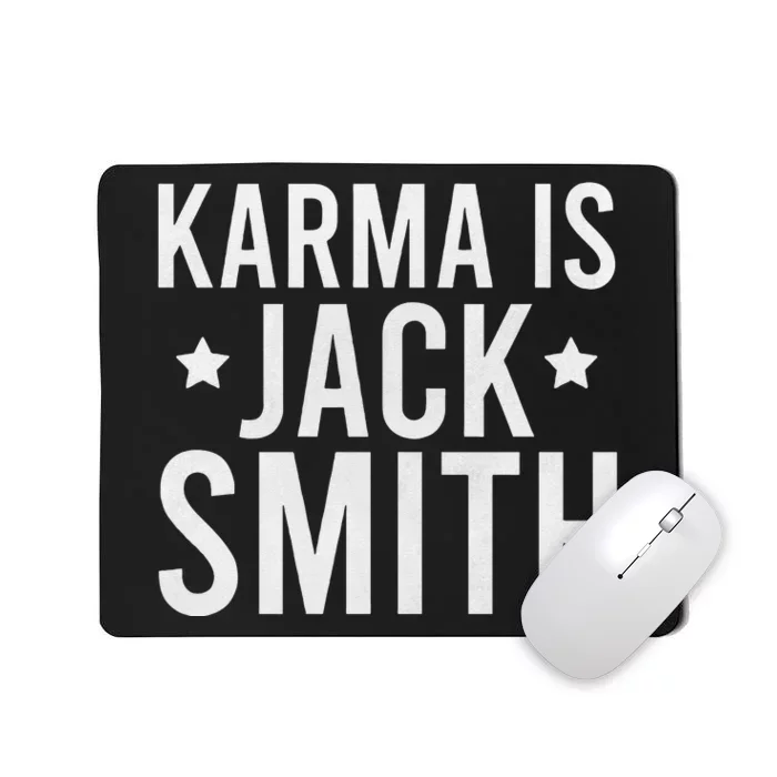 Karma Is Jack Smith Funny Democratic Staright Outta Summer Mousepad