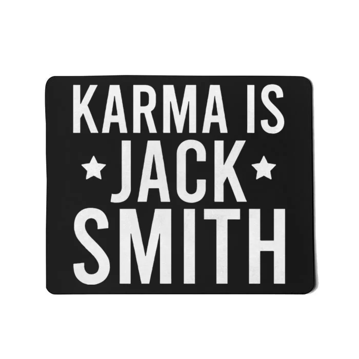 Karma Is Jack Smith Funny Democratic Staright Outta Summer Mousepad