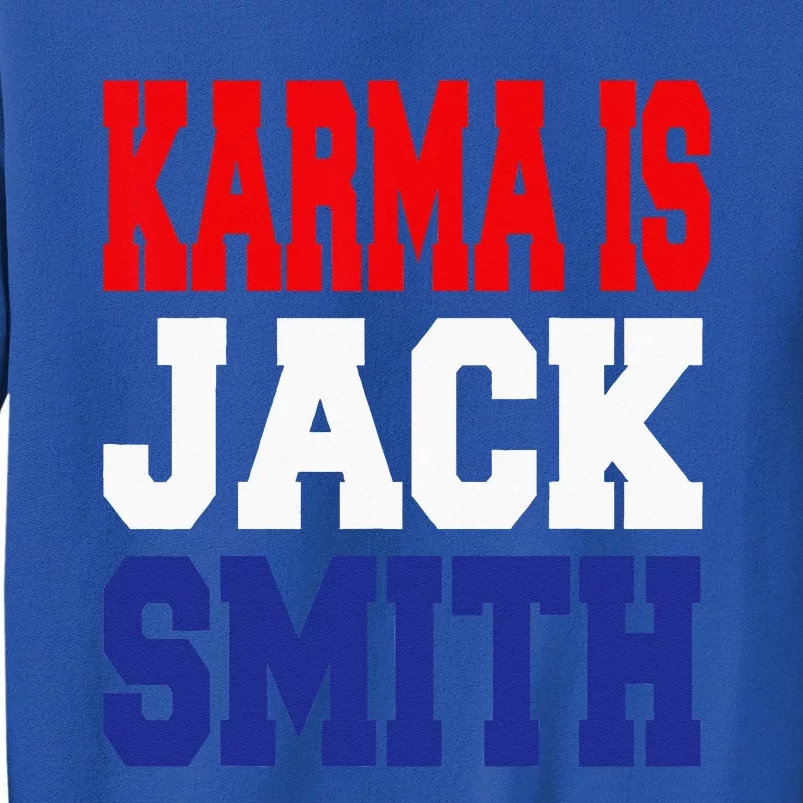 Karma Is Jack Smith Tall Sweatshirt