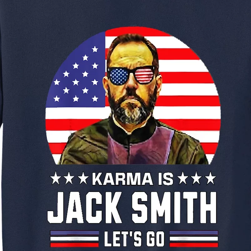 Karma Is Jack Smith Fan Club And USA Presidential Elections Tall Sweatshirt