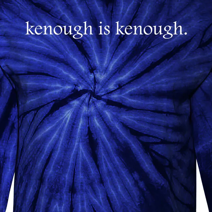 Kenough Is Kenough Trending Movie Slogan Im Kenough Fashion Statement Tie-Dye Long Sleeve Shirt