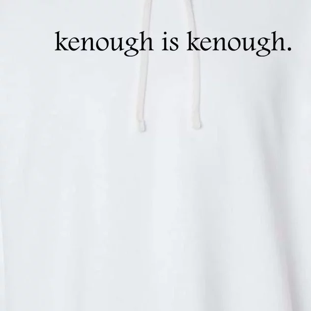 Kenough Is Kenough Trending Movie Slogan Im Kenough Fashion Statement Garment-Dyed Fleece Hoodie