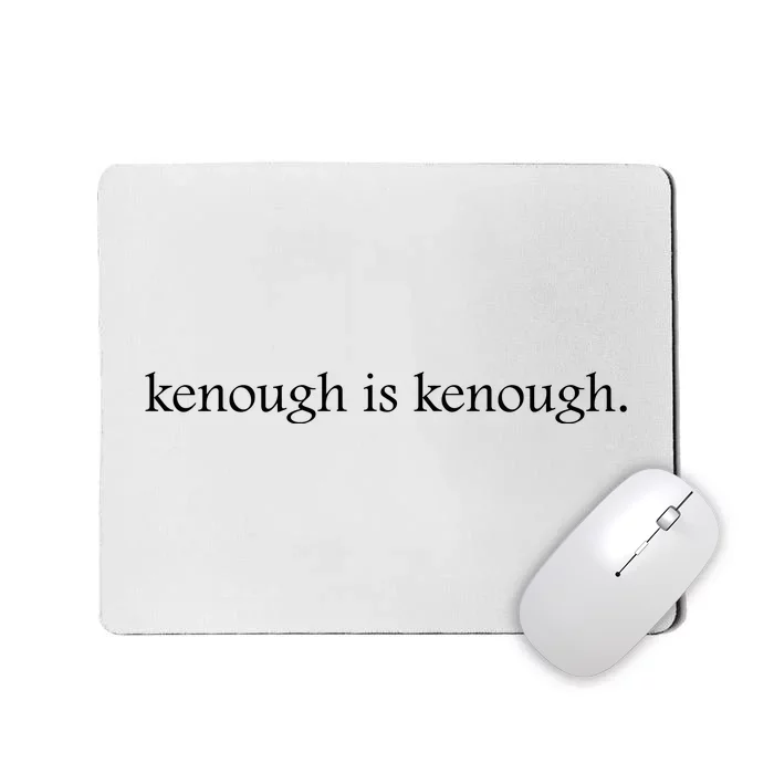 Kenough Is Kenough Trending Movie Slogan Im Kenough Fashion Statement Mousepad