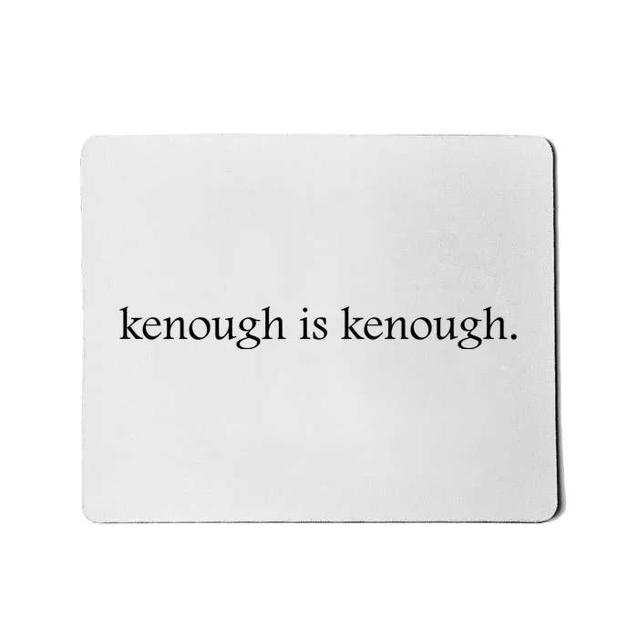 Kenough Is Kenough Trending Movie Slogan Im Kenough Fashion Statement Mousepad