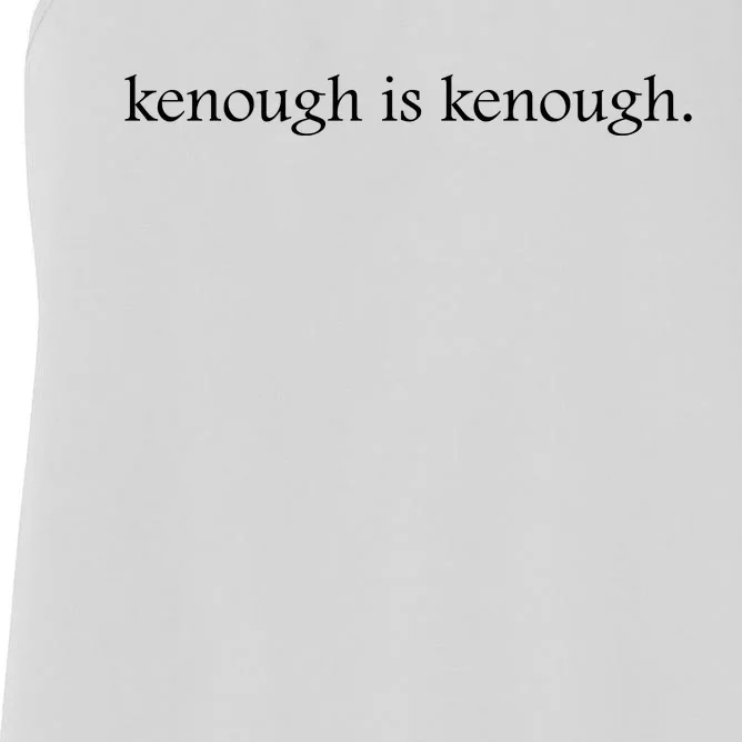 Kenough Is Kenough Trending Movie Slogan Im Kenough Fashion Statement Women's Racerback Tank