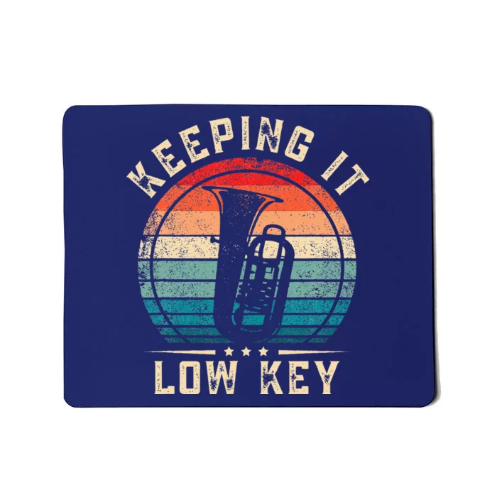 Keeping It Low Key Funny Tuba Mousepad