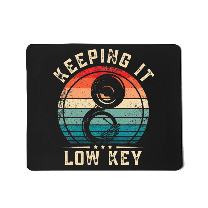 Keeping It Low Key Funny Sousaphone Mousepad