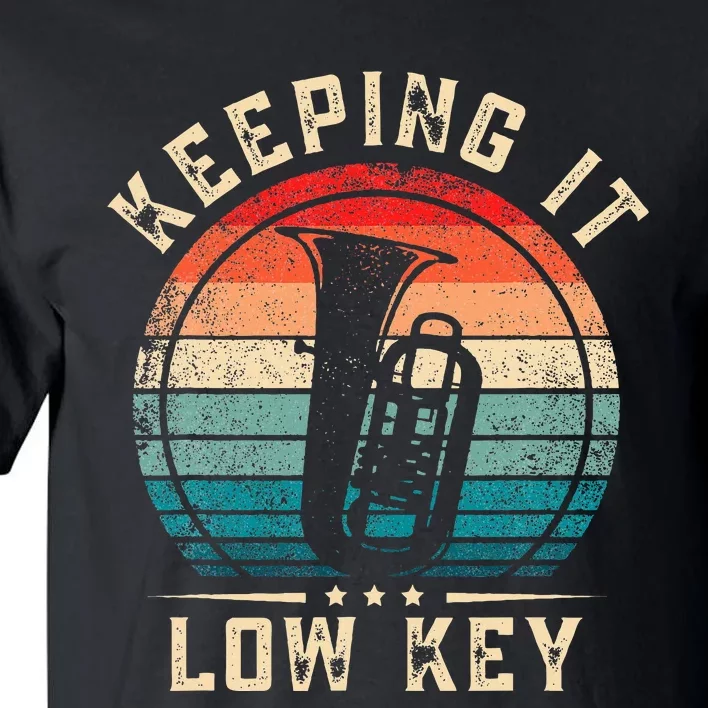 Keeping It Low Key Funny Tuba Tall T-Shirt