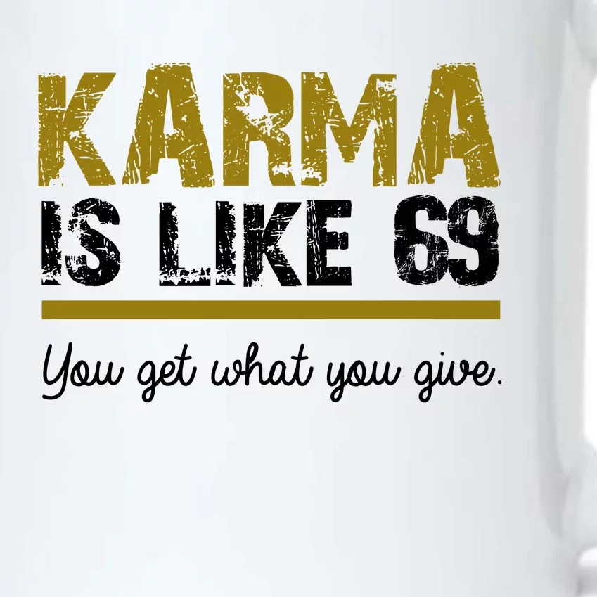 Karma Is like 69 You Get What You Give Black Color Changing Mug