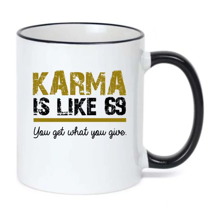 Karma Is like 69 You Get What You Give Black Color Changing Mug