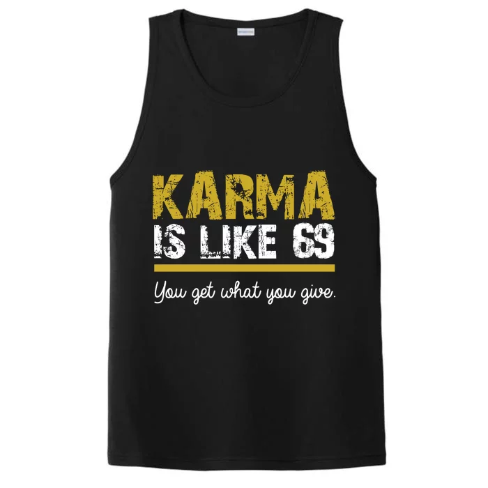 Karma Is like 69 You Get What You Give Performance Tank