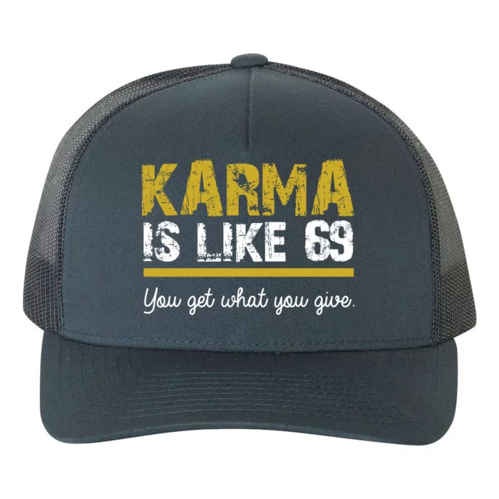 Karma Is like 69 You Get What You Give Yupoong Adult 5-Panel Trucker Hat