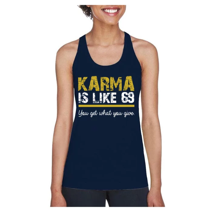 Karma Is like 69 You Get What You Give Women's Racerback Tank