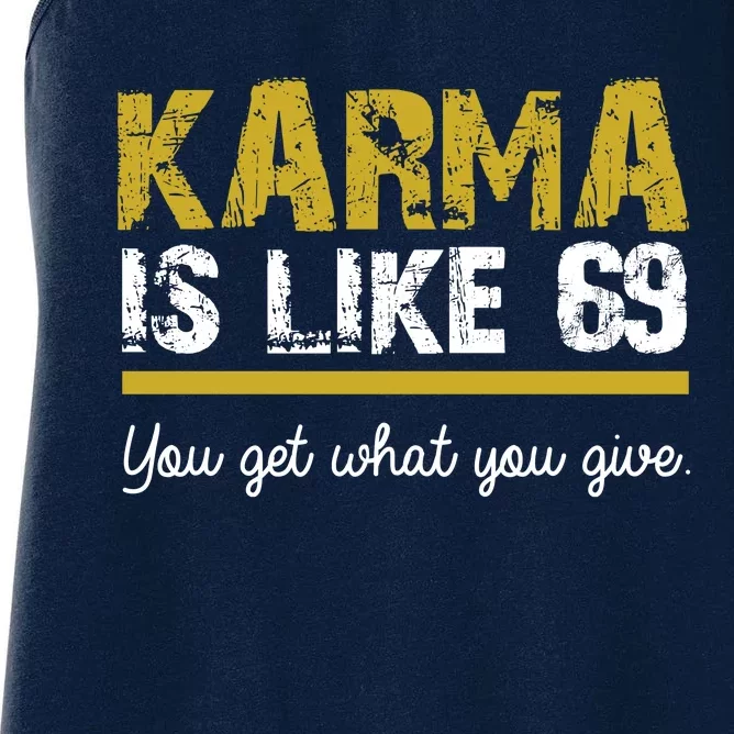 Karma Is like 69 You Get What You Give Women's Racerback Tank