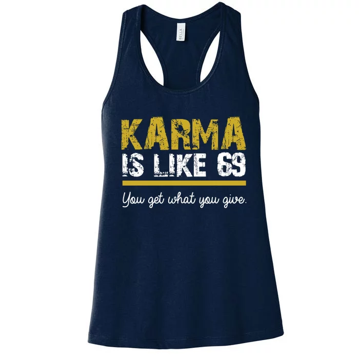 Karma Is like 69 You Get What You Give Women's Racerback Tank