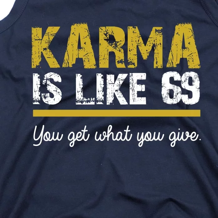 Karma Is like 69 You Get What You Give Tank Top