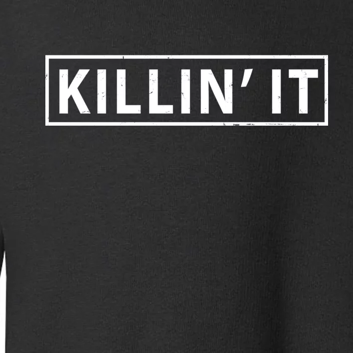 Killin It Toddler Sweatshirt