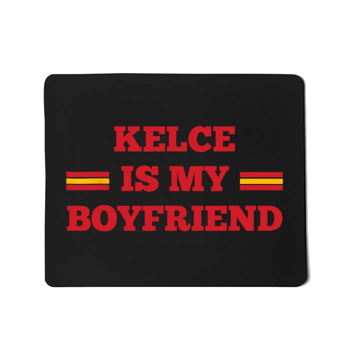 Kelce Is My Boyfriend Taylor Football Mousepad