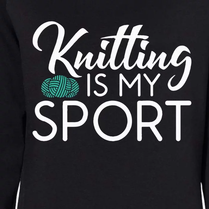 Knitting Is My Sport Crocheting Yarn Knitter Womens California Wash Sweatshirt