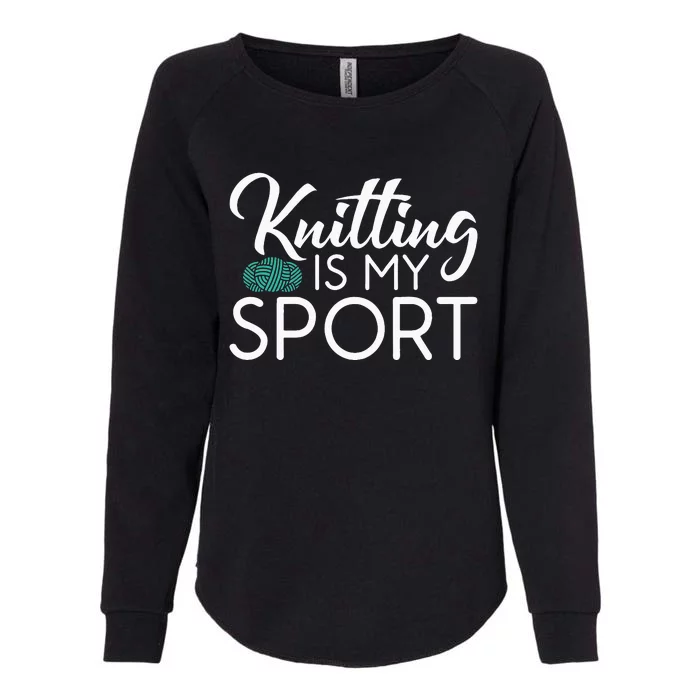 Knitting Is My Sport Crocheting Yarn Knitter Womens California Wash Sweatshirt