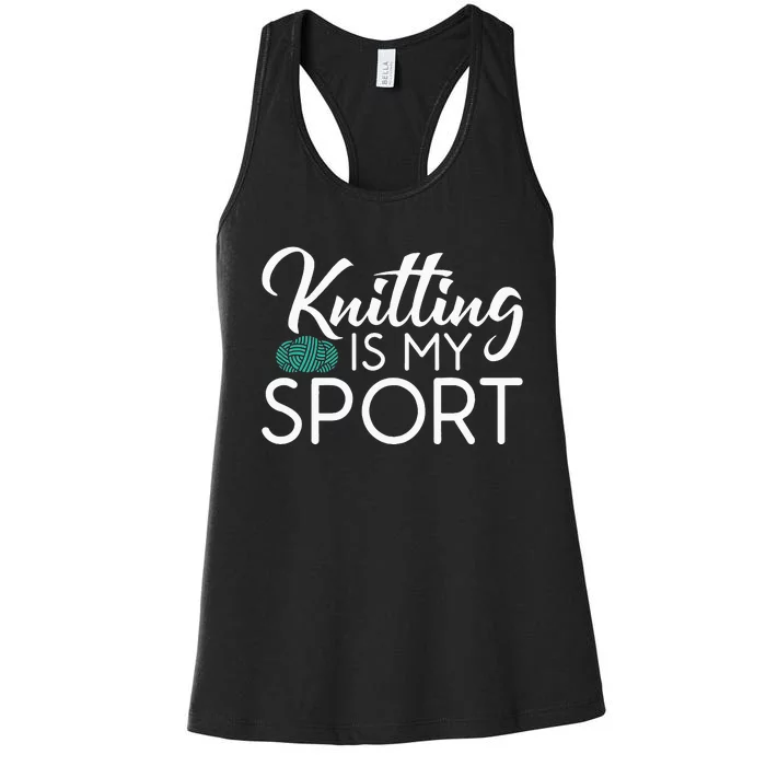 Knitting Is My Sport Crocheting Yarn Knitter Women's Racerback Tank