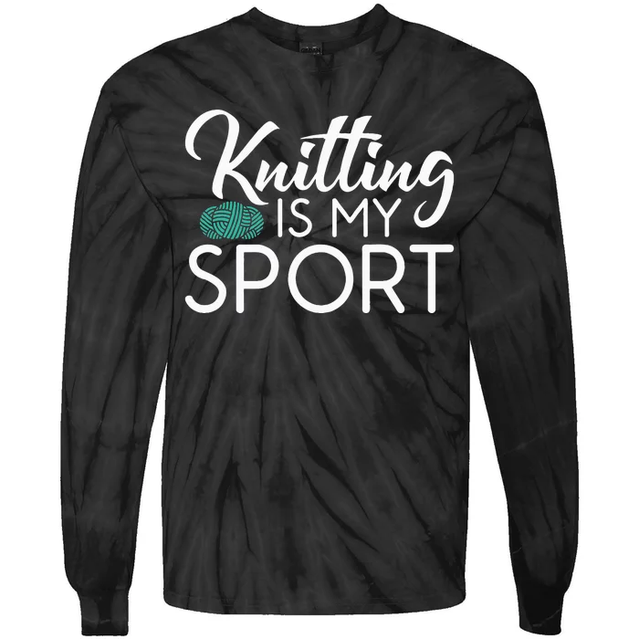 Knitting Is My Sport Crocheting Yarn Knitter Tie-Dye Long Sleeve Shirt