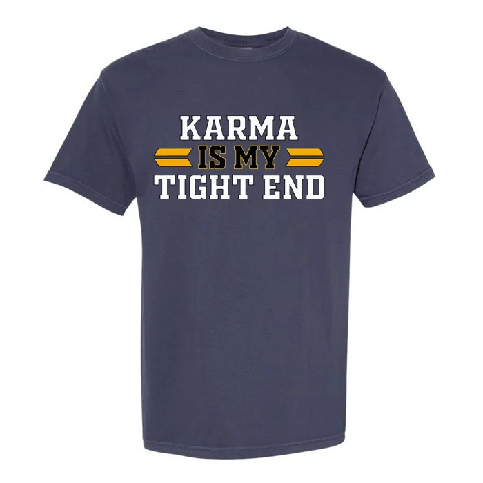 Karma is My Tight End Garment-Dyed Heavyweight T-Shirt