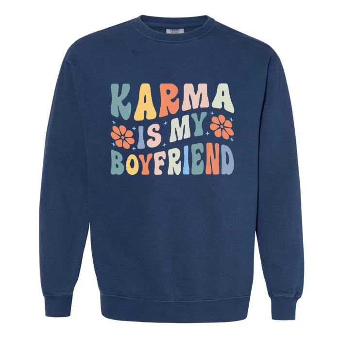 Karma Is My Boyfriend Garment-Dyed Sweatshirt