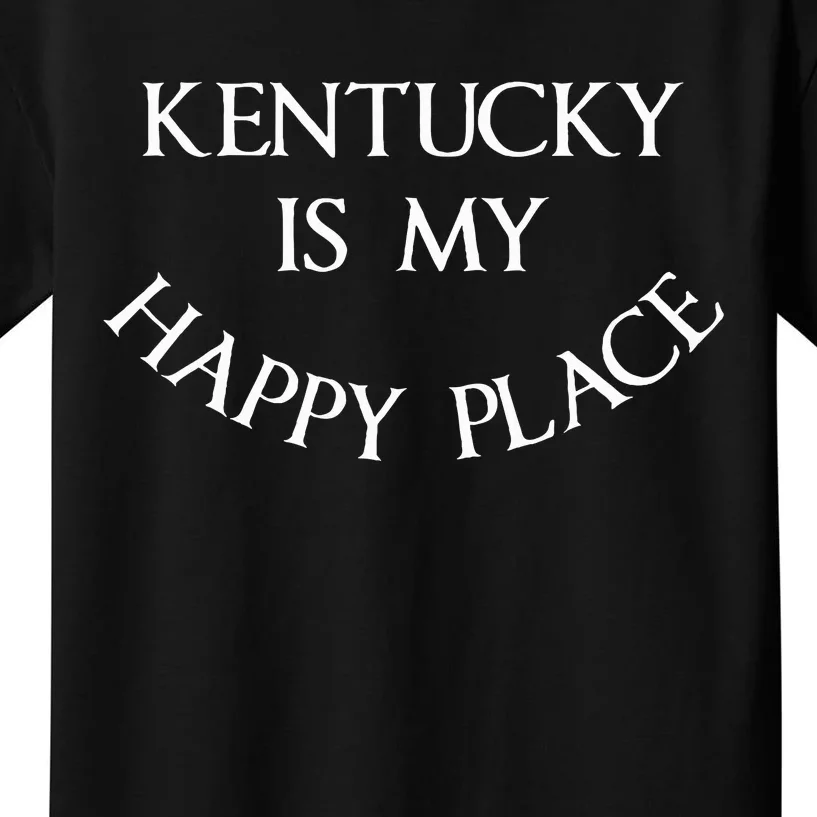 Kentucky Is My Happy Place My Old Kentucky Home Kids T-Shirt