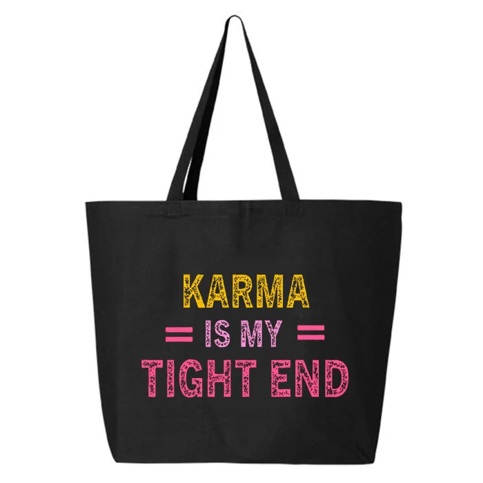 Karma is My Tight End 25L Jumbo Tote