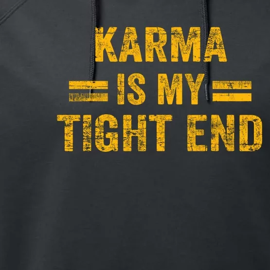 Karma Is My Tight End Performance Fleece Hoodie