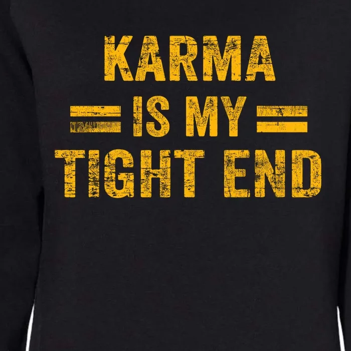 Karma Is My Tight End Womens California Wash Sweatshirt