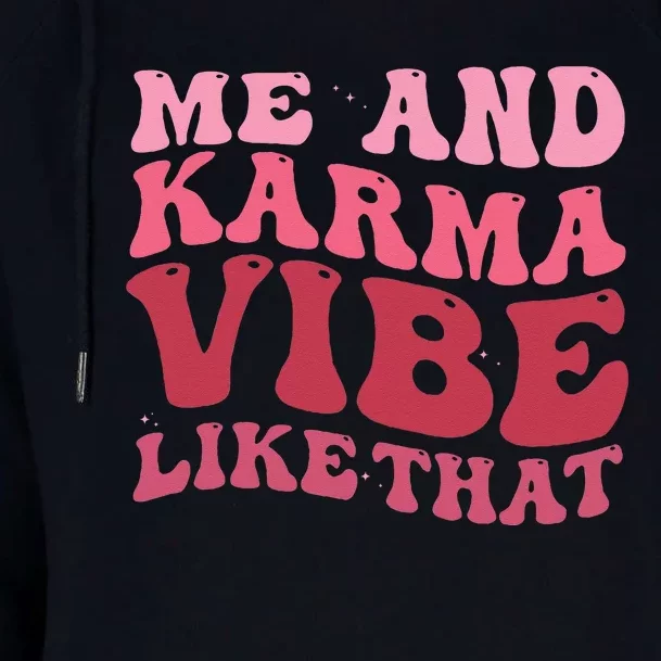 Karma is My Boyfriend Me and Karma Vibe Like That Groovy Womens Funnel Neck Pullover Hood