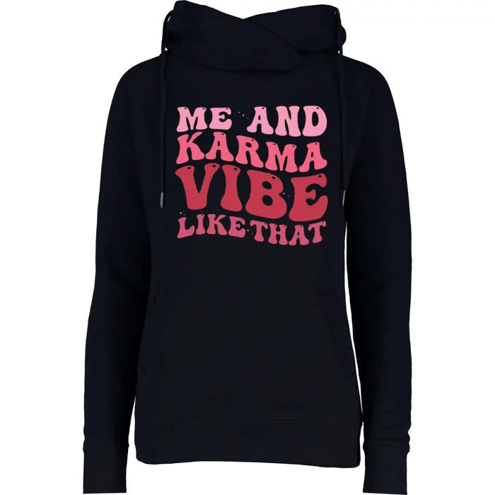 Karma is My Boyfriend Me and Karma Vibe Like That Groovy Womens Funnel Neck Pullover Hood