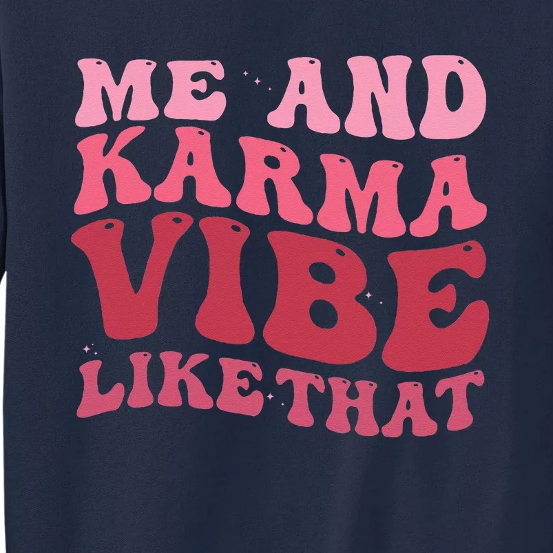 Karma is My Boyfriend Me and Karma Vibe Like That Groovy Tall Sweatshirt