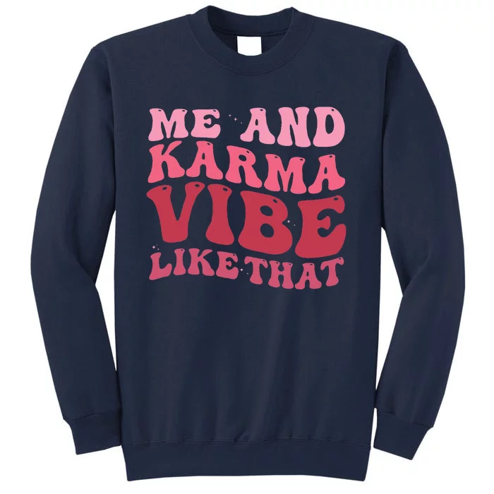 Karma is My Boyfriend Me and Karma Vibe Like That Groovy Tall Sweatshirt