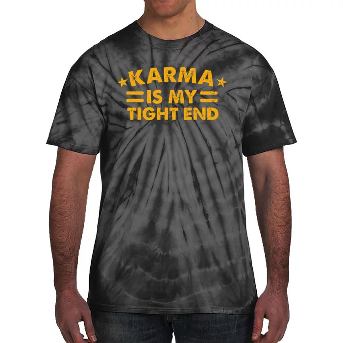 Karma Is My Tight End Tie-Dye T-Shirt