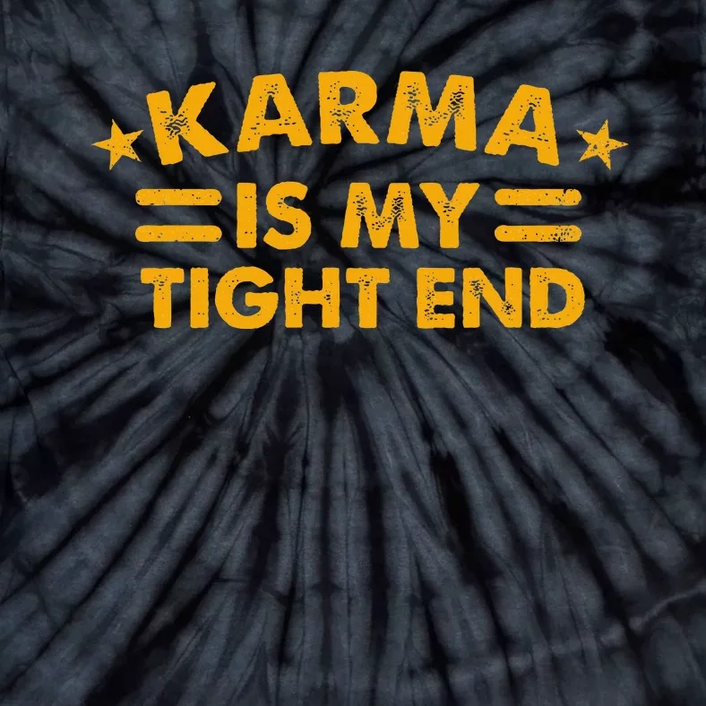 Karma Is My Tight End Tie-Dye T-Shirt